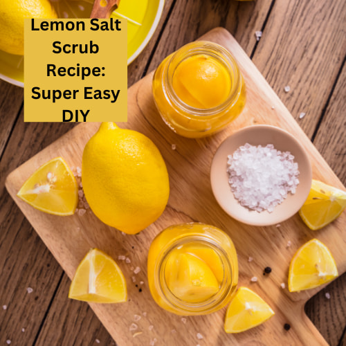 Lemon Salt Scrub Recipe:  Super Easy DIY