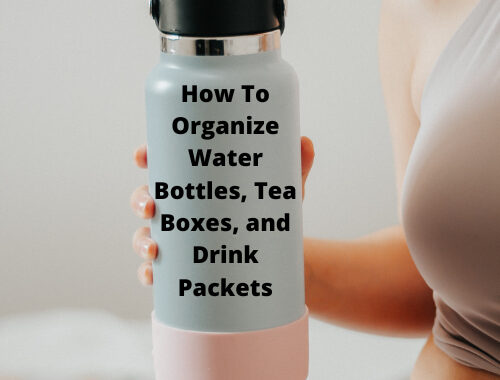 How To Organize Water Bottles, Tea Boxes, and Drink Packets