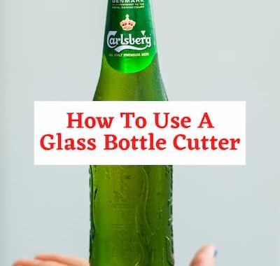 How To Use A Glass Bottle Cutter