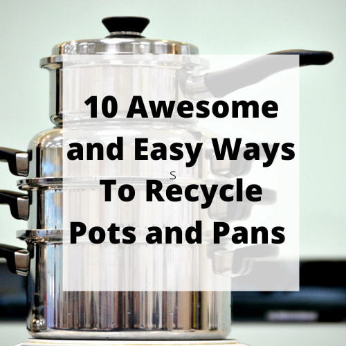 10 Awesome and Easy Ways To Recycle Pots and Pans