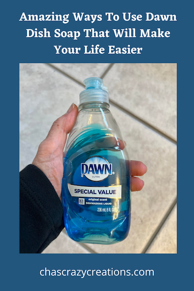 Amazing Ways To Use Dawn Dish Soap That Will Make Your Life Easier - Chas'  Crazy Creations
