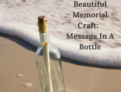 Easy and Beautiful Memorial Craft:  Message In A Bottle