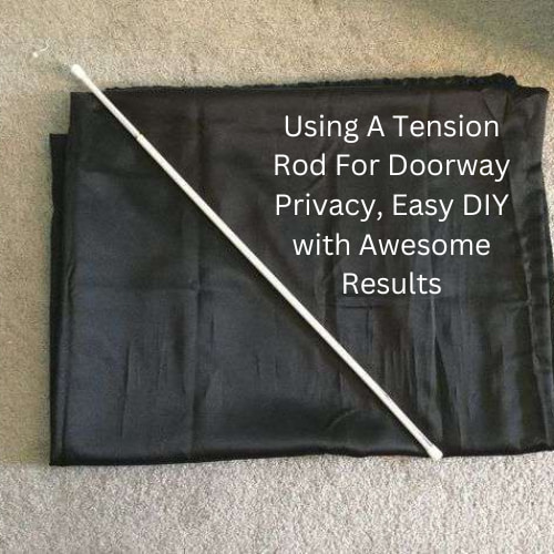 Using A Tension Rod For Doorway Privacy, Easy DIY with Awesome Results