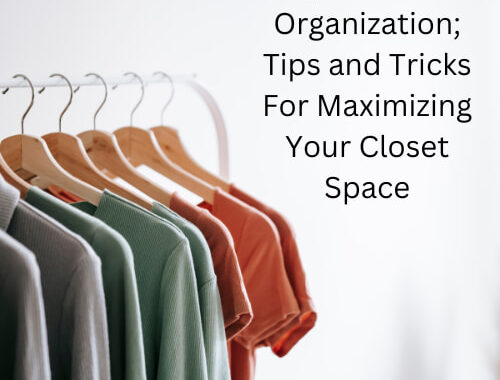 Easy DIY Closet Organization; Tips and Tricks For Maximizing Your Closet Space