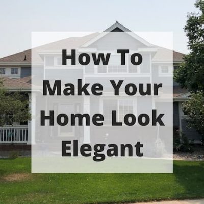 How can I beautify my house? In this post I'll share a few ways on how to make your home look elegant from the outside in.