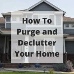 Have you wondered how to purge and declutter your home? Decluttering your home can be surprisingly challenging if you try to tackle it all in a single day. One of the golden rules of cleaning up your home is to take it slow and steady.