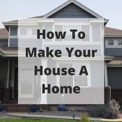 How do you make a house a home? Take a look at these three simple ways to help make your house a home.