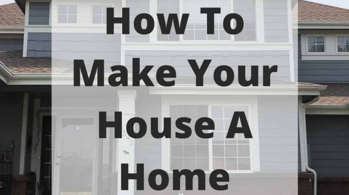 How do you make a house a home? Take a look at these three simple ways to help make your house a home.