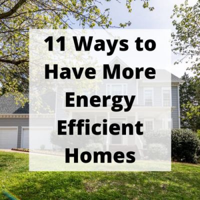 Do you want more energy-efficient homes? I am sharing 11 ways to have a greener and more energy-efficient home.