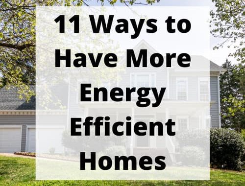 Do you want more energy-efficient homes? I am sharing 11 ways to have a greener and more energy-efficient home.