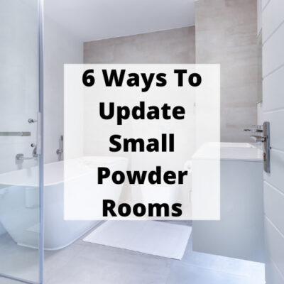 Do you have a bathroom or powder room you're ready to update? I'm sharing 6 ways to update small powder rooms and bathrooms.