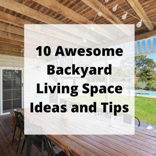 10 Awesome Backyard Living Space Ideas and Tips