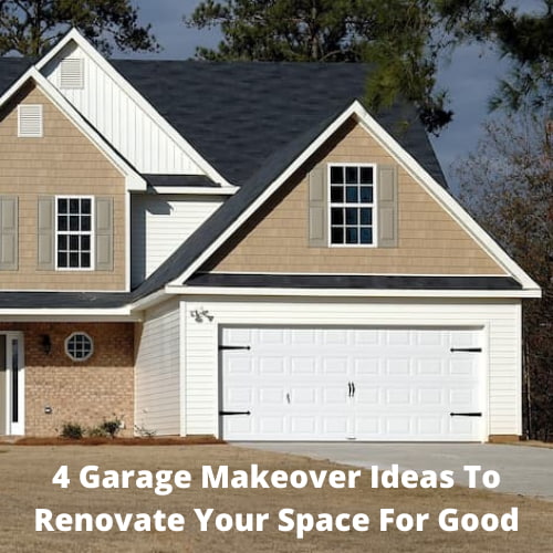 4 Garage Makeover Ideas To Renovate Your Space For Good