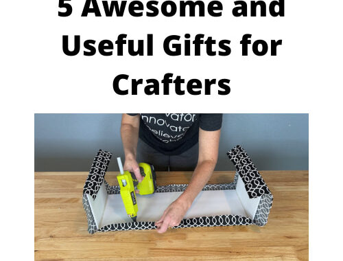 5 Awesome and Useful Gifts for Crafters