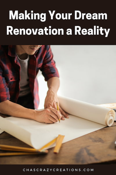 Are you ready to put your dream renovation to work?  Here are four tips to share to help make that dream a reality.