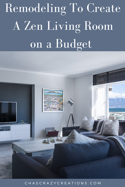 Are you ready to remodel and want a zen living room on a budget?  I have 4 ideas to share with you to create a room you love.