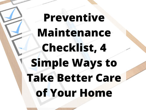 Do you want a preventive maintenance checklist? I have 4 simple ways to take better care of your home.