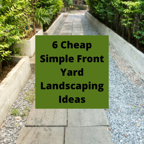 6 Cheap Simple Front Yard Landscaping Ideas