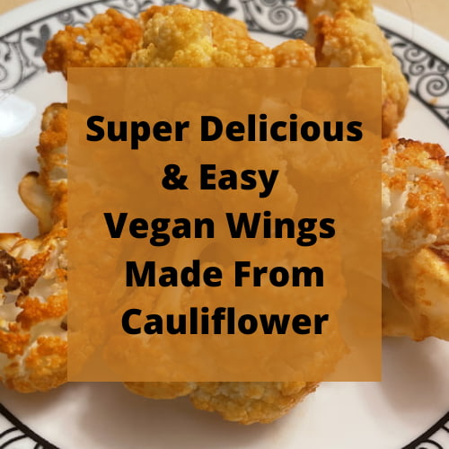 Super Delicious and Easy Vegan Wings Made From Cauliflower