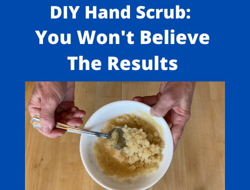 Fantastic and Easy DIY Hand Scrub:  You Won’t Believe The Results