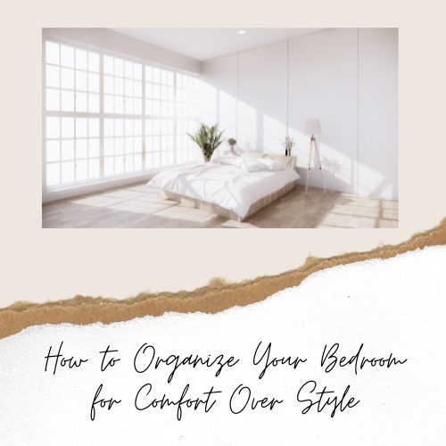 How to Organize Your Bedroom for Comfort Over Style