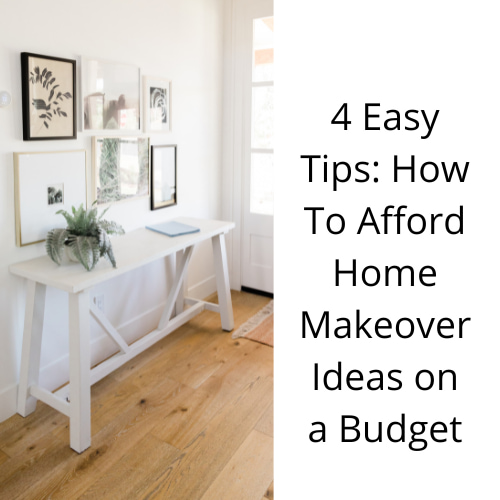 Are you looking for home makeover ideas?  Here are 4 easy tips on things you can do on a budget.