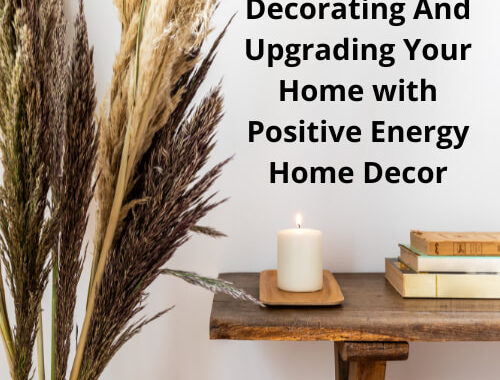 Are you looking for positive energy home decor? It's time to try your hand at some decorating and upgrading with these simple ideas.