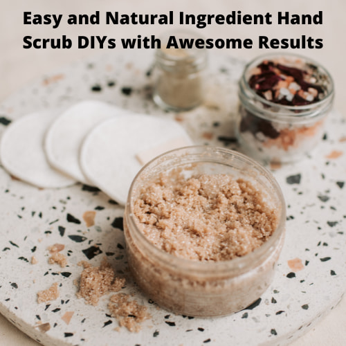 Easy and Natural Ingredient Hand Scrub DIYs with Awesome Results