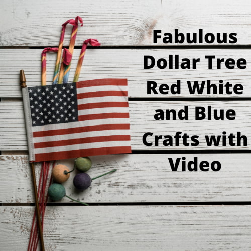 Fabulous Dollar Tree Red White and Blue Crafts with Video