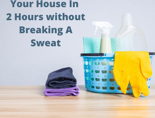 Are you wondering how to clean your house in 2 hours without breaking a sweat? I have several tips, tricks, and hacks for you!