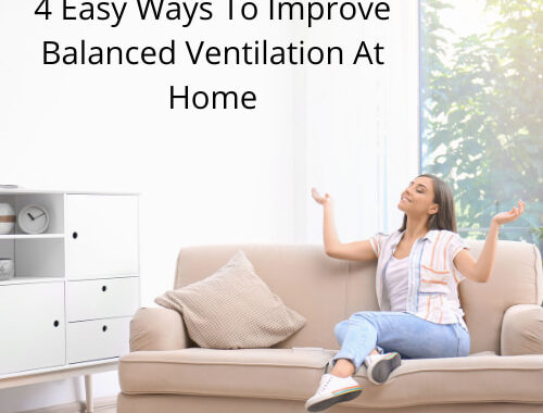 Are you looking for balanced ventilation at home? Here are 4 important and easy ways to do just that and keep you healthy and safe!