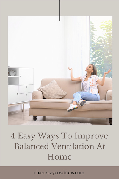 Are you looking for balanced ventilation at home? Here are 4 important and easy ways to do just that and keep you healthy and safe!