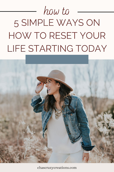 Are you wondering how to reset your life? I have 4 simple ways to share that you can start today!