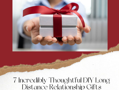 Are you looking for DIY long distance relationship gifts? Look no further as here are 7 incredibly thoughtful gift ideas for your loved one.