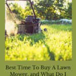 Are you wondering when is the best time to buy a lawn mower? You'll find the answers here as well as some advice to figure out what kind to buy.