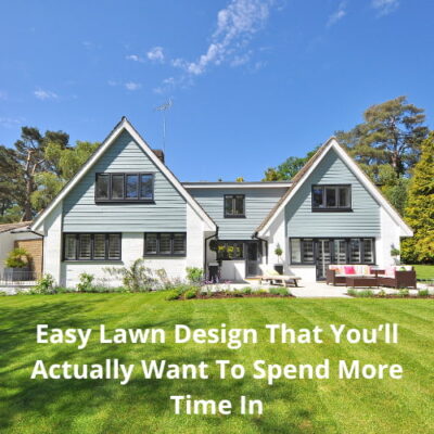 Are you looking for an easy lawn design? Here are six simple steps that will transform the outside spaces with truly stunning results.