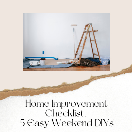 Home Improvement Checklist, 5 Easy Weekend DIYs