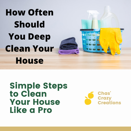 How Often Should You Deep Clean Your House: Simple Steps to Clean Your House Like a Pro