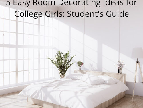 5 Easy Room Decorating Ideas for College Girls: Student’s Guide