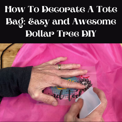 How To Decorate A Tote Bag: Easy and Awesome Dollar Tree DIY