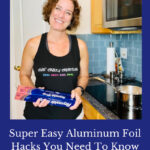 Do you want some aluminum foil hacks? I have a few useful tips and tricks you will want to know and use starting today.