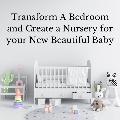 Transform A Bedroom and Create a Nursery for your New Beautiful Baby