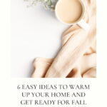 Are you ready for fall? It's my favorite season, and here are 6 easy ideas to warm up your home and enjoy the season.
