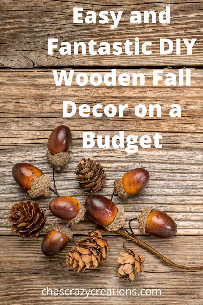 Easy And Fantastic DIY Wooden Fall Decor On A Budget Chas Crazy 