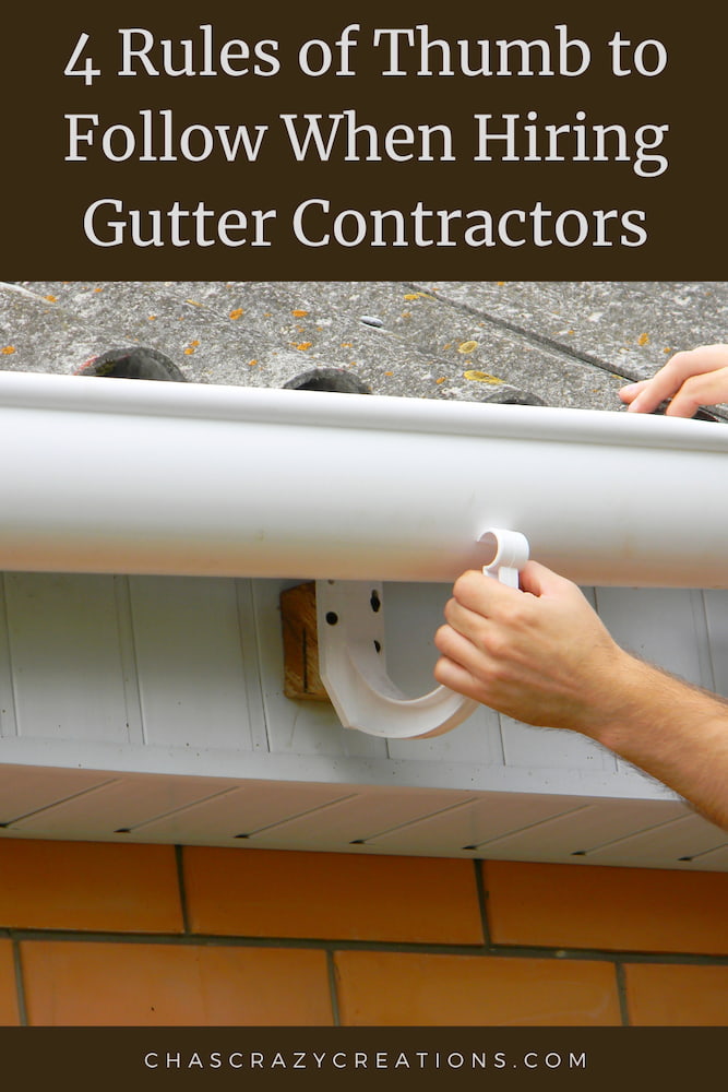Are you looking for gutter contractors?  Here are 4 rules of thumb to follow when hiring them to put gutters on your home
