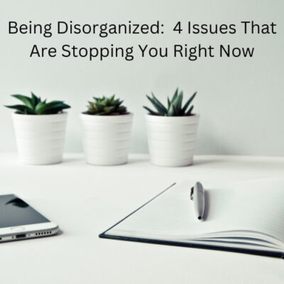 Are you feeling disorganized and don't want to be? Here are 4 issues that might be stopping you right now.