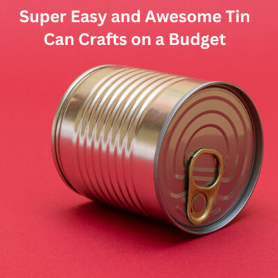 Are you looking for some tin can crafts? I have several super easy crafts that you can make on a budget starting today!
