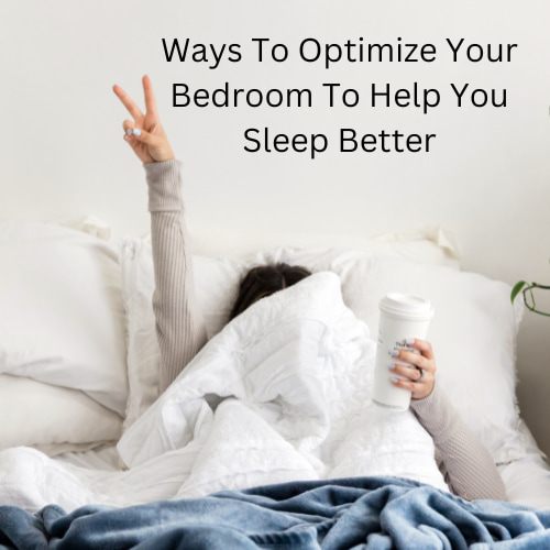 Tips and Tricks to Optimize Your Bedroom For Better Sleep