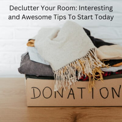 Are you ready to declutter your room? Here are several interesting and awesome tips that you can think about and start implementing today.
