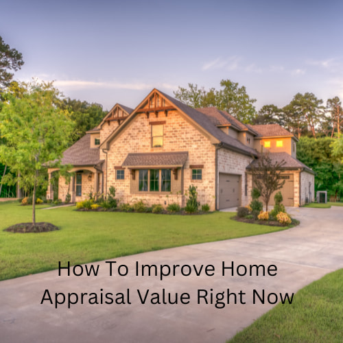 How To Improve Home Appraisal Value Right Now